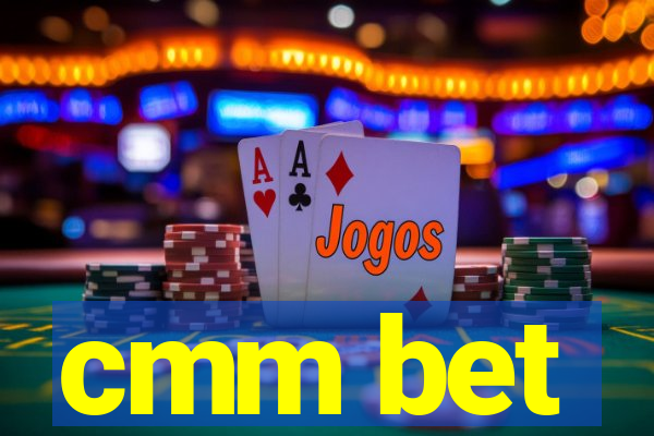 cmm bet